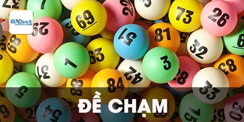 Đề chạm là gì - Chạm đề là bắt số xuất hiện ở hàng chục hoặc đơn vị giải đặc biệt ở 8xbet