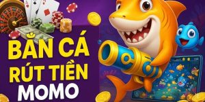 Hướng Dẫn Bắn Cá Rút Tiền Về Momo Nhanh Gọn Và Hiệu Quả
